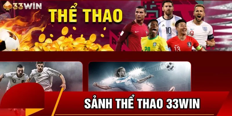 Thể thao 33WIN mang đến nhiều giải đấu hấp dẫn đỉnh cao và kèo cược đa dạng