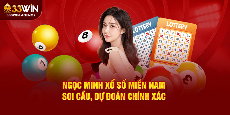 Ngọc Minh Xổ Số Miền Nam - Soi Cầu, Dự Đoán Chính Xác